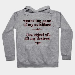 You are the bane of my existence, and the object of all my desires. Anthony Bridgerton to Kate Sharma Hoodie